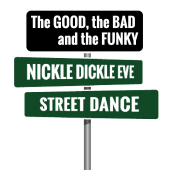 The Good, the Bad and the Funky Nickle Dickle Eve Street Dance Sign